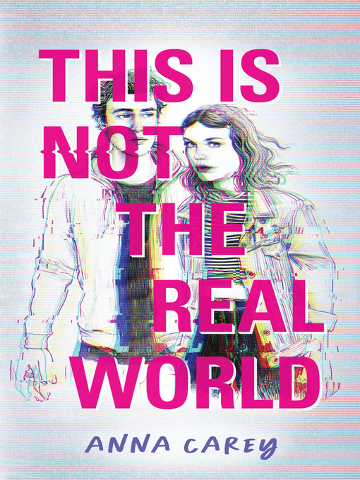 Title details for This Is Not the Real World by Anna Carey - Available